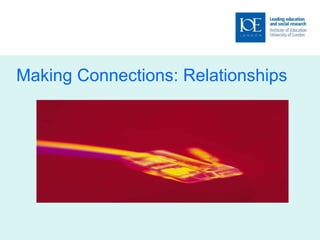 Making Connections: Relationships 