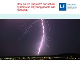 How do we transform our school systems so all young people can succeed? Page 6 
