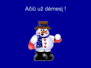 Ačiū už dėmesį !
 