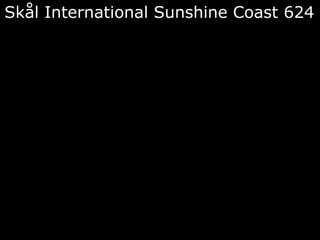 Skål International Sunshine Coast 624
 