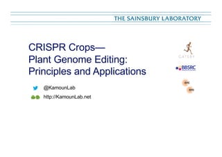CRISPR Crops—
Plant Genome Editing:
Principles and Applications
http://KamounLab.net
@KamounLab
 