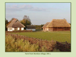 Farm from Rembov village; XIX c.