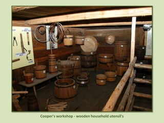 Cooper's workshop - wooden household utensil's