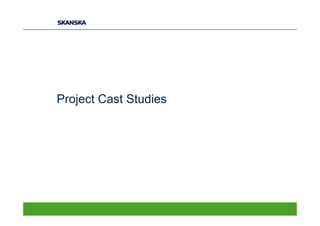 Project Cast Studies
 