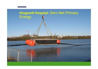 Energy
 Kingsmill Hospital: Zero Net Primary
Energy
 