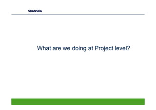 What are we doing at Project level?
 