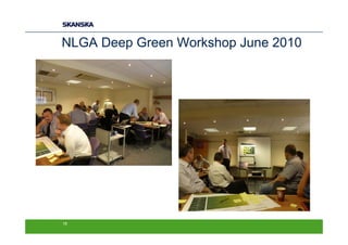 NLGA Deep Green Workshop June 2010




16
 