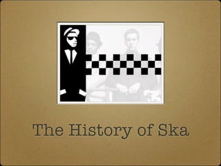 The History of Ska
 
