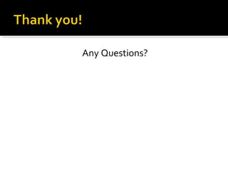 Any Questions? 