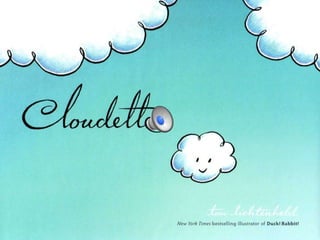 Cloudette (Adapted) by Tom Lichtenheld