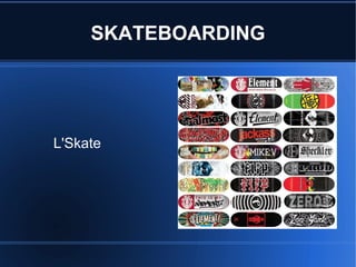 SKATEBOARDING L'Skate 
