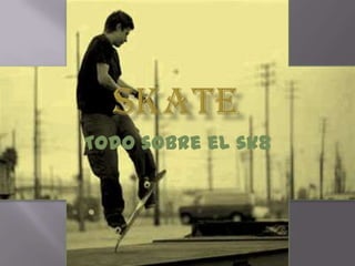 skate Todo sobre el sk8 