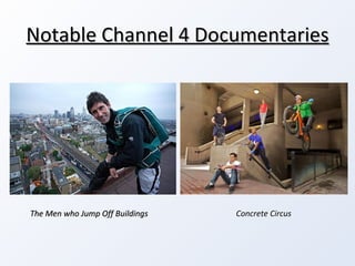 Notable Channel 4 Documentaries The Men who Jump Off Buildings Concrete Circus  