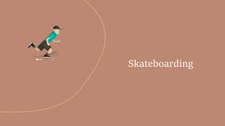 Skateboarding
 