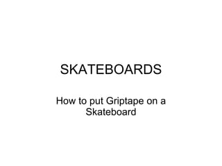 SKATEBOARDS How to put Griptape on a Skateboard 