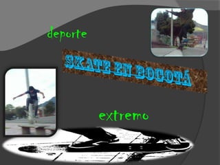 deporte Skate en Bogotá  extremo 