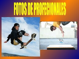 FOTOS DE PROFECIONALES 