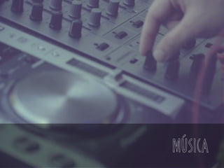 MÚSICA
 