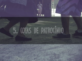 5. cotas de patrocínio
 