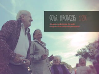 cota bronze: 12k
- Logo no videocase da ação
- Logo no Backdrop de premiação
 