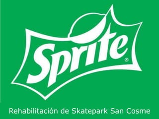 Rehabilitación de Skatepark San Cosme
 