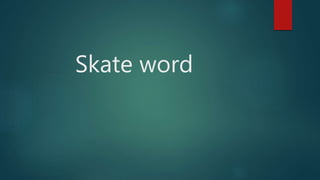 Skate word
 