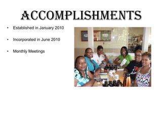 AccomplishmentsEstablished in January 2010Incorporated in June 2010Monthly Meetings