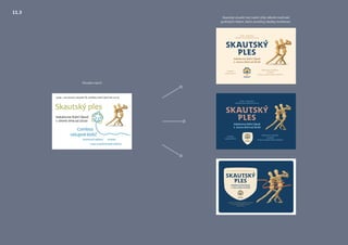 Původní návrh
Sokolovna Dolní Újezd
1. února 2014 od 20.00
Combo2
vstupné 60 Kč
Občerstvení zajištěno
Tombola
Vstup ve společenském oblečení
Junák – český skaut
středisko Dolní Újezd Vás zve na
SKAUTSKÝ
PLES
Sokolovna Dolní Újezd
1. února 2014 od 20.00
Combo2
vstupné 60 Kč
Občerstvení zajištěno
Tombola
Vstup ve společenském oblečení
Junák – český skaut
středisko Dolní Újezd Vás zve na
SKAUTSKÝ
PLES
Combo2 • Občerstvení zajištěno • Tombola
Vstup ve společenském oblečení
Vstupné 60 Kč
Junák – český skaut středisko Dolní Újezd Vás zve na
SKAUTSKÝ
PLES
Sokolovna Dolní Újezd
1. února 2014 od 20.00
Skautský vizuální styl nabízí vždy několik možností
graﬁckých řešení, které umožňují desítky kombinací.
11.3
 