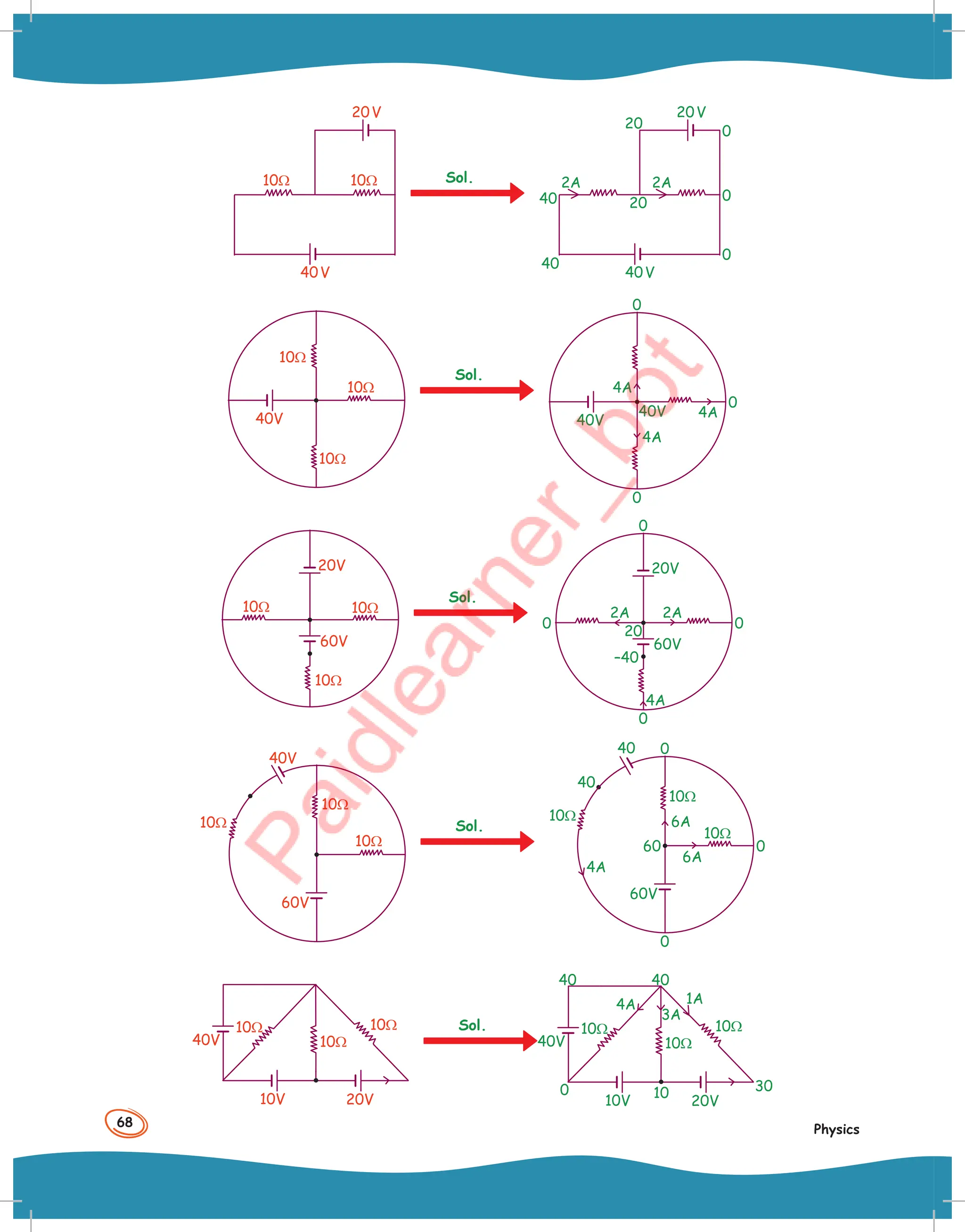 68
Physics
20V
40V
10Ω 10Ω Sol.
20V
20
20
2A 2A
40V
0
0
0
40
40
40V
10Ω
10Ω
10Ω
Sol.
40V
40V
0
0
0
4A
4A
4A
60V
10Ω
10Ω
10Ω
20V
Sol.
–40
20
60V
20V
0
0
0
0
4A
2A
2A
40V
60V
10Ω
10Ω
10Ω
Sol.
40
40
60V
60 0
0
0
6A
6A
4A
10Ω
10Ω
10Ω
20V
40V
10V
10Ω
10Ω
10Ω Sol.
20V
4A
3A
1A
0
40
40
10 30
40V
10V
10Ω
10Ω
10Ω
 