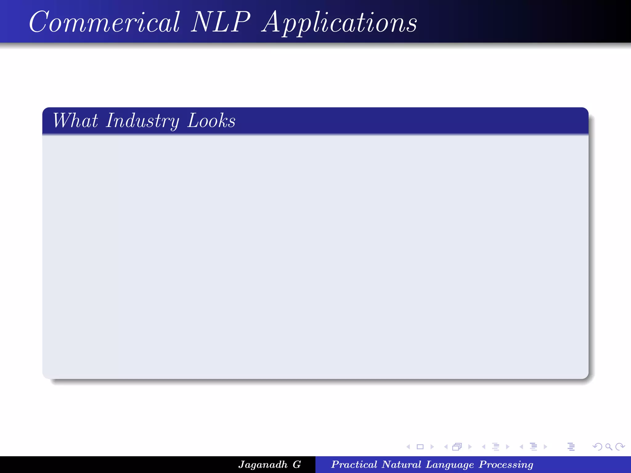 Commerical NLP Applications


 What Industry Looks




                       Jaganadh G   Practical Natural Language Processing
 