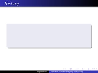 History




          Jaganadh G   Practical Natural Language Processing
 