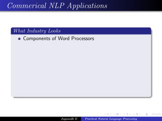 Commerical NLP Applications


 What Industry Looks
    Components of Word Processors




                    Jaganadh G   Practical Natural Language Processing
 