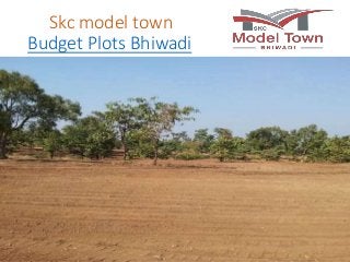 Skc model town
Budget Plots Bhiwadi
 
