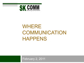 Where communicationhappens February 2, 2011 
