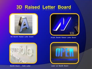 3D Raised Letter Board




SS Backlit Raised Letter Board   Acrylic Backlit Raised Letter Board




Backlit Board - Solid Letter     Laser cut Backlit Board
 