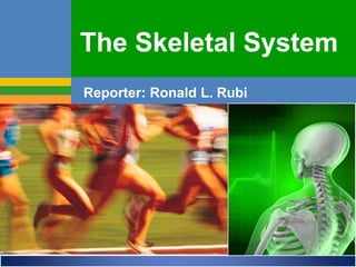 ELAINE N. MARIEB
EIGHTH EDITION
5
Copyright © 2006 Pearson Education, Inc., publishing as Benjamin Cummings
PowerPoint® Lecture Slide Presentation by Jerry L. Cook, Sam Houston University
ESSENTIALS
OF HUMAN
ANATOMY
& PHYSIOLOGY
PART A
The Skeletal System
Reporter: Ronald L. Rubi
 