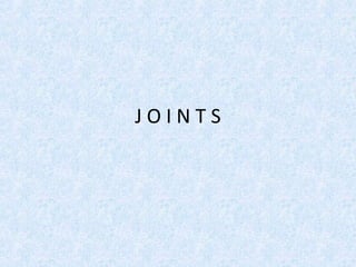 JOINTS
 