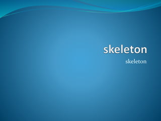 skeleton
 
