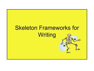Skeleton Frameworks for Writing 