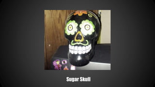 Sugar Skull
 