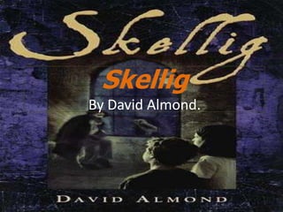 SkelligBy David Almond. 