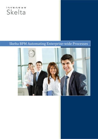 Skelta BPM Automating Enterprise-wide Processes
 
