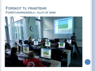 FORSKOT TIL FRAMTÍÐAR
FORRITUNARKENNSLA - HLUTI AF NÁMI
 