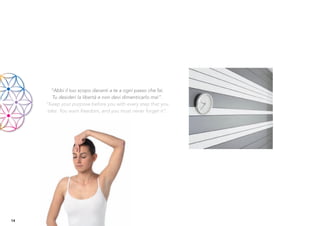 “Abbi il tuo scopo davanti a te a ogni passo che fai.
        Tu desideri la libertà e non devi dimenticarlo mai”.
     “Keep your purpose before you with every step that you
      take. You want freedom, and you must never forget it”.




14
 