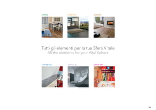 LIVING           CREATIVE        ELEMEX




Tutti gli elementi per la tua Sfera Vitale
     All the elements for your Vital Sphere


TOP LEVEL        VERTICAL        OPEN ART




                                              29
 