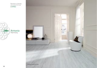 Pavimenti in Laminato
     Laminated Floorings
     LIVING




     Armonia
     Harmony




                             Prestige Rovere Anticato
32
 