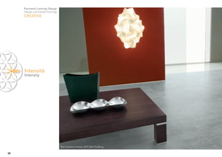 Pavimenti Laminati Design
     Design Laminated Floorings
     CREATIVE




     Intensità
     Intensity




                                  Brio Cemento Grezzo 3275 Skin Finishing

38
 
