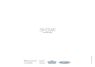 finito di stampare 04/2010
Skema srl · Via dell'Artigianato, 8   Numero Verde
31047 Ponte di Piave (TV) - Italy     800 378776
Tel. +39 0422 858511                  www.skema.eu
Fax +39 0422 858505                   info@skema.eu
 