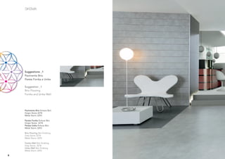 Suggestione _1
    Pavimento Brio
    Parete Fonika e Unika

    Suggestion _1
    Brio Flooring
    Fonika and Unika Wall




    Pavimento Brio ﬁnitura Skin
    Grigio Stone 3278
    Metal Storm 3293

    Parete Fonika ﬁnitura Skin
    Grigio Stone 3278
    Parete Unika ﬁnitura Skin
    Metal Storm 3293

    Brio Flooring Skin ﬁnishing
    Grey Stone 3278
    Metal Storm 3293

    Fonika Wall Skin ﬁnishing
    Grey Stone 3278
    Unika Wall Skin ﬁnishing
    Metal Storm 3293

6
 