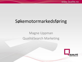 Søkemotormarkedsføring Magne Uppman QualitéSearch Marketing 